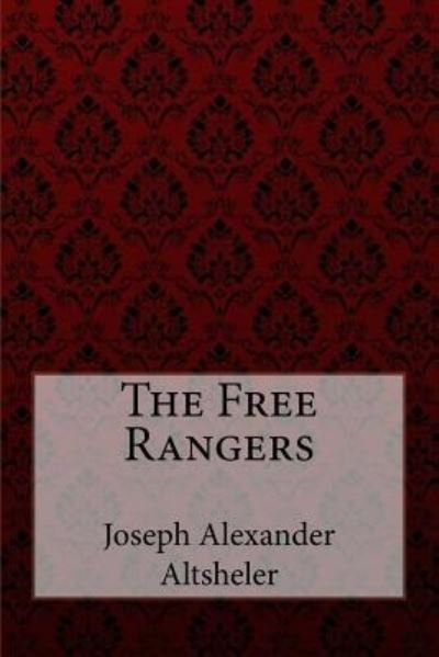 Cover for Joseph Alexander Altsheler · The Free Rangers Joseph Alexander Altsheler (Paperback Bog) (2017)