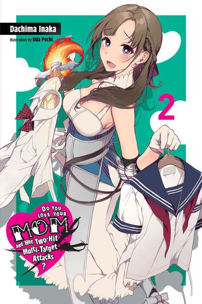 Cover for Dachima Inaka · Do You Love Your Mom and Her Two-Hit Multi-Target Attacks?, Vol. 2 (light novel) (Paperback Bog) (2019)