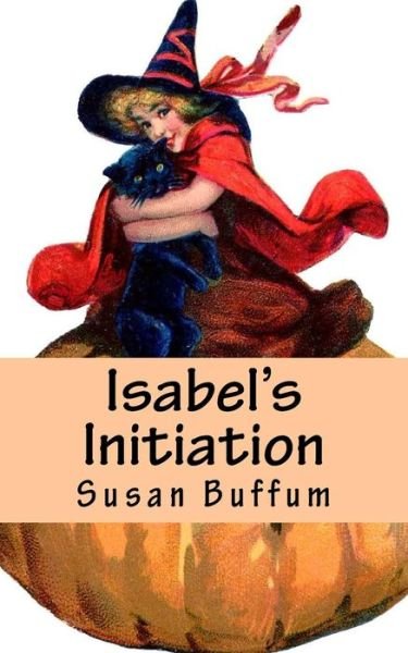 Cover for Susan Buffum · Isabel's Initiation (Paperback Book) (2017)