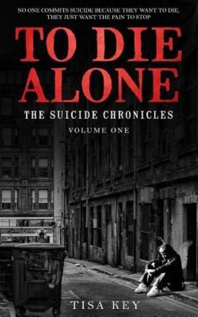 To Die Alone - Tisa Key - Livres - Createspace Independent Publishing Platf - 9781976277375 - 8 octobre 2017