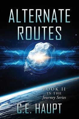 Cover for C E Haupt · Alternate Routes: Book II in the Journey Series (Paperback Book) (2019)