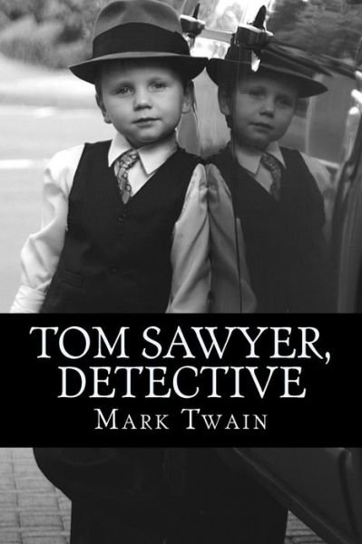 Tom Sawyer, Detective - Mark Twain - Books - Createspace Independent Publishing Platf - 9781978103375 - October 9, 2017