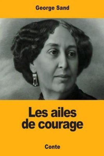 Cover for George Sand · Les ailes de courage (Paperback Bog) (2017)
