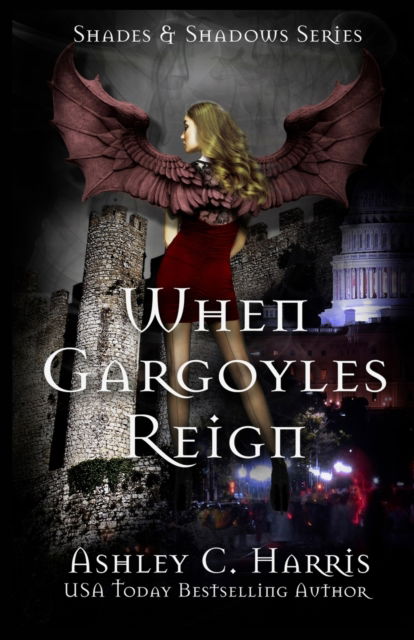 Cover for Ashley C Harris · When Gargoyles Reign (Paperback Book) (2017)