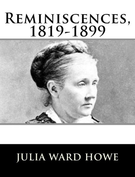 Cover for Julia Ward Howe · Reminiscences, 1819-1899 (Paperback Book) (2017)