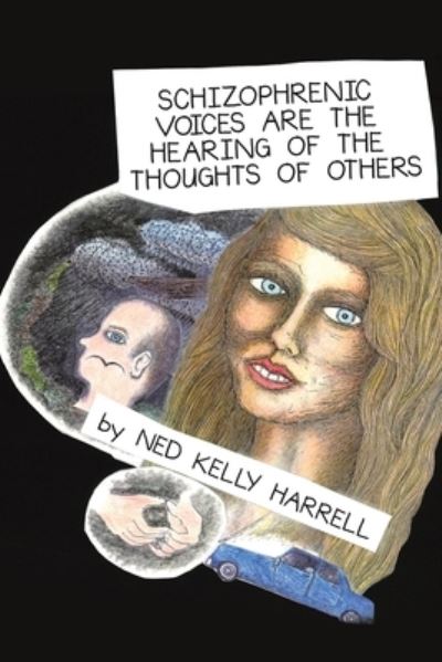 Cover for Ned Kelly Harrell · Schizophrenic Voices Are the Hearing of the Thoughts of Others (Paperback Book) (2018)