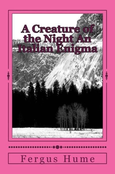 Cover for Fergus Hume · A Creature of the Night An Italian Enigma (Paperback Book) (2018)