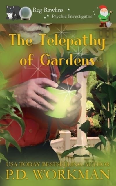 Cover for P D Workman · The Telepathy of Gardens - Reg Rawlins, Psychic Investigator (Paperback Book) (2020)