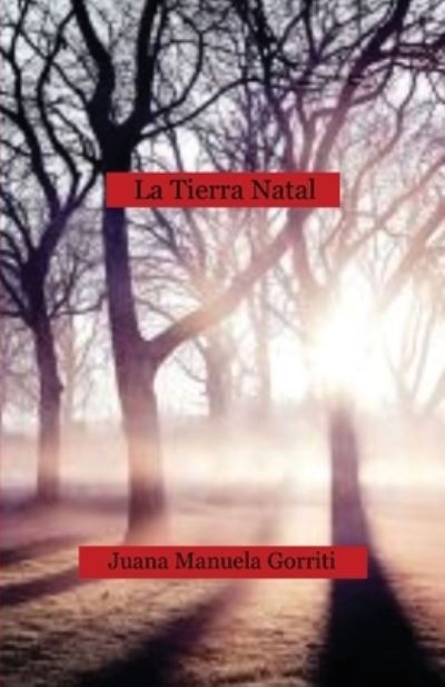 La tierra natal - Juana Manuela Gorriti - Books - Clapton Press Limited - 9781999654375 - June 1, 2020