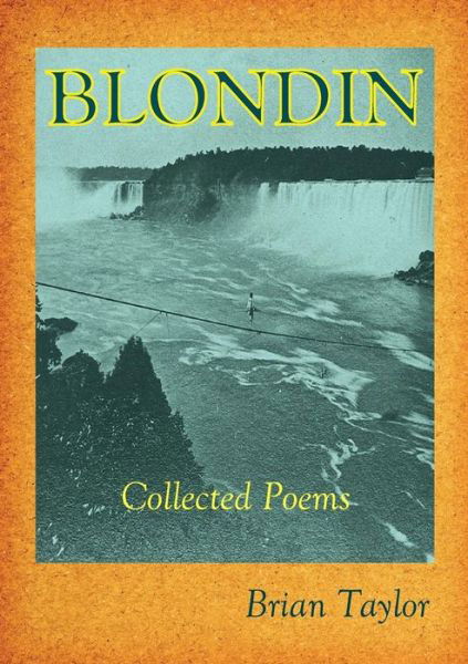 Cover for Brian F Taylor · Blondin: Collected Poems (Pocketbok) (2019)