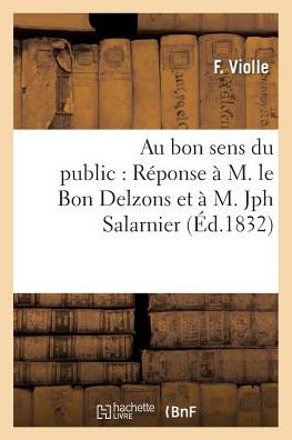 Cover for Violle · Au Bon Sens Du Public: Reponse A M. Le Bon Delzons Et A M. Jph Salarnier (Paperback Book) (2016)