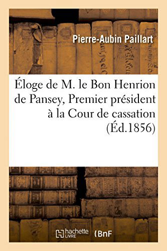 Cover for Paillart-p-a · Éloge De M. Le Bon Henrion De Pansey, 1e Président Cour De Cassation Prononcé Académie De Stanislas (Paperback Book) [French edition] (2014)