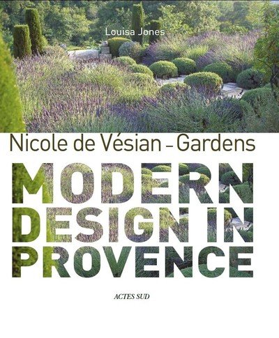 Cover for Louisa Jones · Nicole de Vesian - Gardens: Modern Design in Provence (Hardcover Book) (2019)