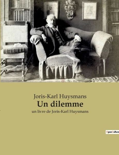 Un dilemme - Joris-Karl Huysmans - Books - Bod Third Party Titles - 9782382741375 - March 13, 2022