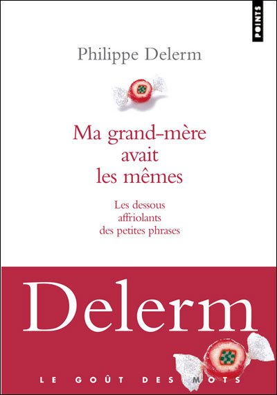Cover for Philippe Delerm · Ma Grand-mere Avait Les Memes. Les Dessous Affriolants Des Petites Phrases (Paperback Bog) [French edition] (2008)