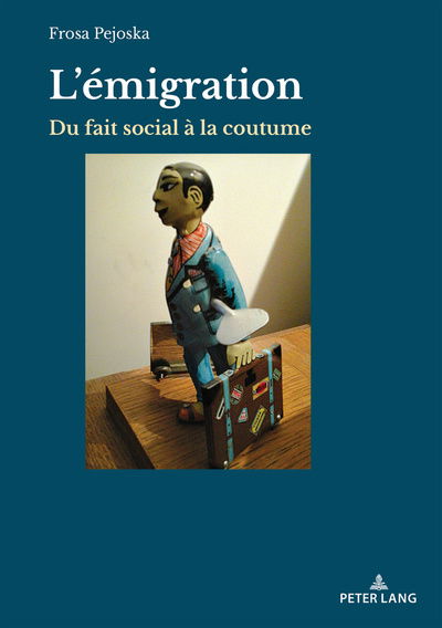 Cover for Frosa Pejoska-Bouchereau · L'Emigration: Du Fait Social A La Coutume (Paperback Book) (2018)