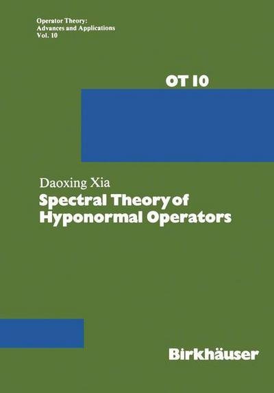Spectral Theory of Hyponormal Operators - Operator Theory: Advances and Applications - Xia - Bøker - Springer Basel - 9783034854375 - 11. april 2014