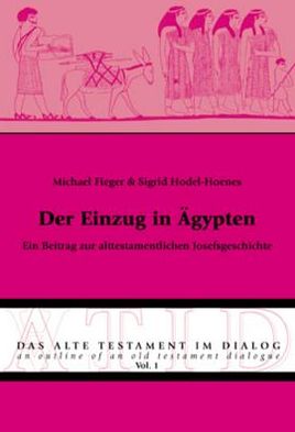 Cover for Michael Fieger · Der Einzug in Aegypten: Ein Beitrag Zur Alttestamentlichen Josefsgeschichte - Das Alte Testament Im Dialog / An Outline of an Old Testamen (Paperback Book) (2007)