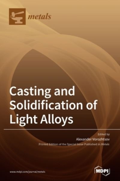 Cover for Alexander Vorozhtsov · Casting and Solidification of Light Alloys (Hardcover Book) (2020)