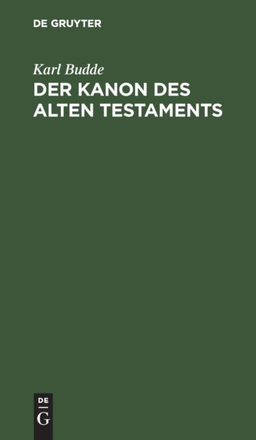 Cover for Karl Budde · Der Kanon Des Alten Testaments (Hardcover Book) (1901)