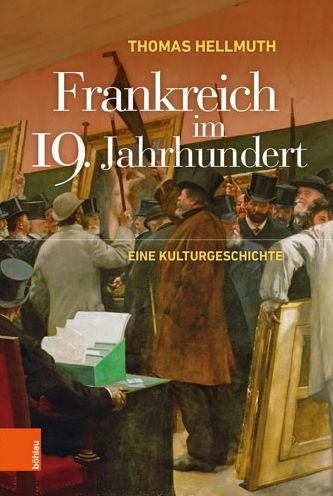 Cover for Univ.-Prof. Dr. Thomas Hellmuth · Frankreich im 19. Jahrhundert: Eine Kulturgeschichte (Hardcover bog) [Aufl. edition] (2020)