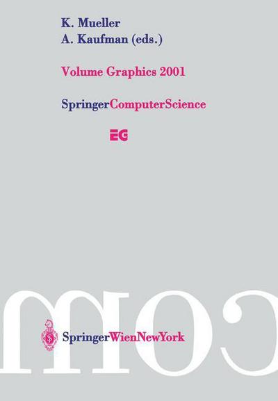 Cover for K Mueller · Volume Graphics 2001: Proceedings of the Joint IEEE TCVG and Eurographics Workshop in Stony Brook, New York, USA, June 21-22, 2001 - Eurographics (Paperback Book) [Softcover reprint of the original 1st ed. 2001 edition] (2001)