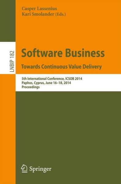 Cover for Casper Lassenius · Software Business. Towards Continuous Value Delivery: 5th International Conference, ICSOB 2014, Paphos, Cyprus, June 16-18, 2014, Proceedings - Lecture Notes in Business Information Processing (Paperback Book) [2014 edition] (2014)