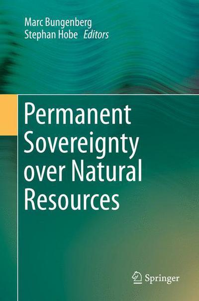 Marc Bungenberg · Permanent Sovereignty over Natural Resources (Hardcover Book) [2015 edition] (2015)