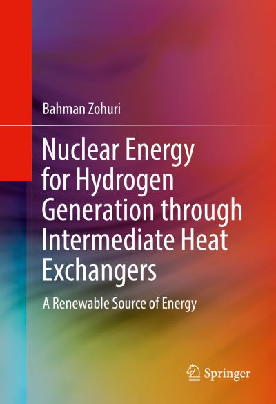 Cover for Bahman Zohuri · Nuclear Energy for Hydrogen Generation through Intermediate Heat Exchangers: A Renewable Source of Energy (Gebundenes Buch) [1st ed. 2016 edition] (2016)