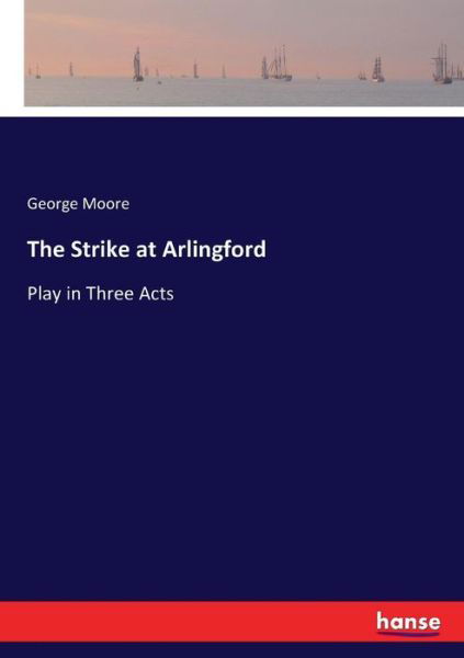 The Strike at Arlingford - Moore - Książki -  - 9783337401375 - 7 grudnia 2017