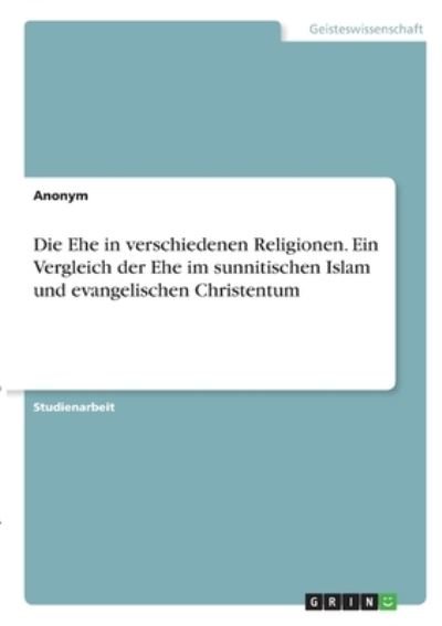 Cover for Anonym · Die Ehe in verschiedenen Religio (N/A)