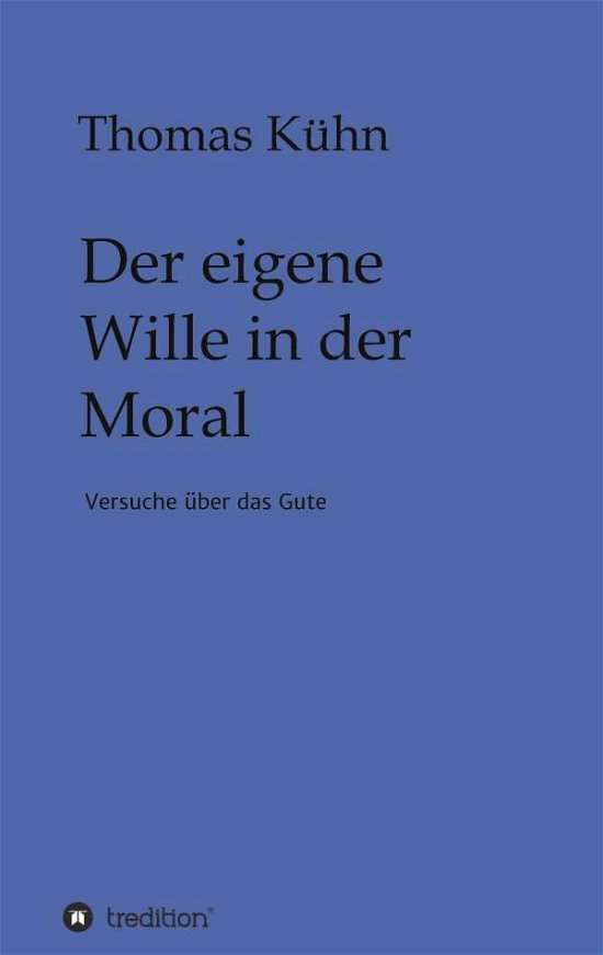 Cover for Kühn · Der eigene Wille in der Moral (Buch) (2020)