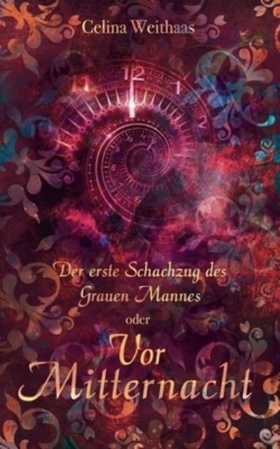 Cover for Celina Weithaas · Vor Mitternacht Oder Der erste Schachzug des Grauen Mannes (Paperback Bog) (2021)