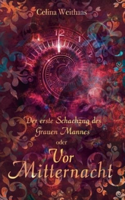 Vor Mitternacht Oder Der erste Schachzug des Grauen Mannes - Celina Weithaas - Kirjat - Tredition Gmbh - 9783347400375 - tiistai 14. syyskuuta 2021