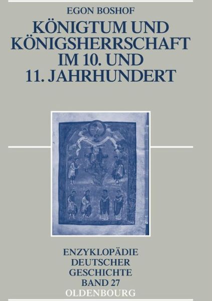 Cover for Egon Boshof · Koenigtum und Koenigsherrschaft im 10. und 11. Jahrhundert - Enzyklopadie Deutscher Geschichte (Paperback Book) [3rd 3., Aktualisierte Und Um Einen edition] (2010)