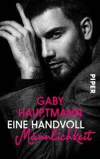 Cover for Gaby Hauptmann · Piper.50237 Hauptmann.Eine Handvoll Män (Book)