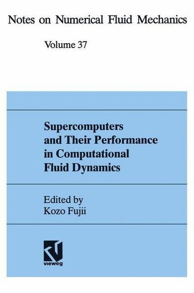 Cover for Kozo Fujii · Supercomputers and Their Performance in Computational Fluid Dynamics - Notes on Numerical Fluid Mechanics and Multidisciplinary Design (Paperback Book) [1993 edition] (1993)