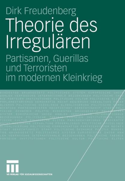 Cover for Dirk Freudenberg · Theorie Des Irregularen: Partisanen, Guerillas Und Terroristen Im Modernen Kleinkrieg (Paperback Book) [2008 edition] (2007)