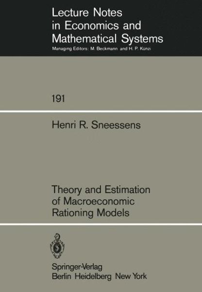 Cover for Henri Sneessens · Theory and Estimation of Macroeconomic Rationing Models - Lecture Notes in Economics and Mathematical Systems (Paperback Book) [Softcover reprint of the original 1st ed. 1981 edition] (1981)
