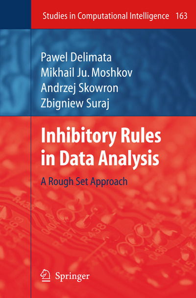 Cover for Pawel Delimata · Inhibitory Rules in Data Analysis: A Rough Set Approach - Studies in Computational Intelligence (Hardcover Book) [2009 edition] (2008)