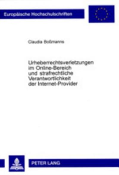 Cover for Claudia Bossmanns · Urheberrechtsverletzungen Im Online-Bereich Und Strafrechtliche Verantwortlichkeit Der Internet-Provider (Paperback Book) [German edition] (2003)