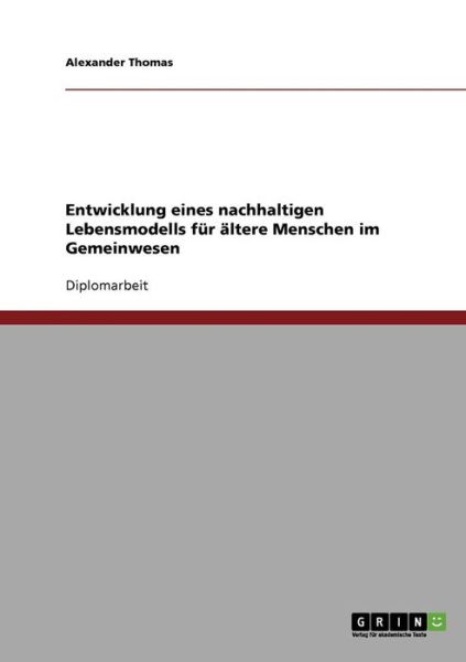 Cover for Alexander Thomas · Entwicklung eines nachhaltigen Lebensmodells fur altere Menschen im Gemeinwesen (Taschenbuch) [German edition] (2007)