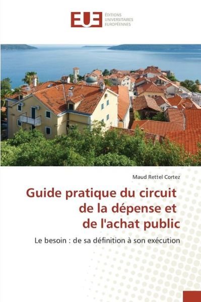 Cover for Rettel Cortez Maud · Guide Pratique Du Circuit De La Depense et De L'achat Public (Paperback Book) (2018)