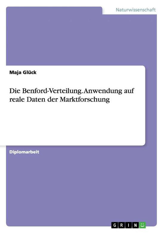 Die Benford-Verteilung - Anwendun - Glück - Książki - GRIN Verlag GmbH - 9783640099375 - 14 lipca 2008