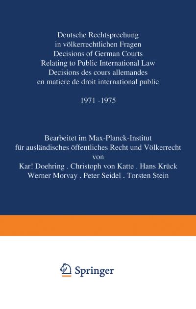 Cover for K Doehring · Deutsche Rechtsprechung in Volkerrechtlichen Fragen: Decisions of German Courts Relating to Public International Law / Decisions des Cours Allemandes en Matiere de Droit International Public - Fontes Iuris Gentium (Paperback Book) [Softcover reprint of the original 1st ed. 1979 edition] (2011)