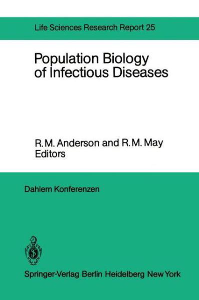 Cover for R M Anderson · Population Biology of Infectious Diseases: Report of the Dahlem Workshop on Population Biology of Infectious Disease Agents Berlin 1982, March 14 - 19 - Dahlem Workshop Report (Pocketbok) [Softcover reprint of the original 1st ed. 1982 edition] (2011)