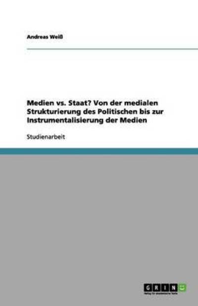 Cover for Weiß · Medien vs. Staat? Von der medialen (Book) (2012)