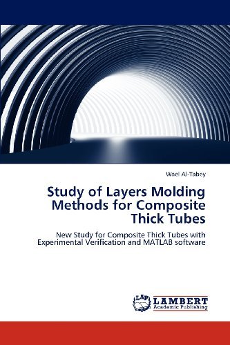 Cover for Wael Al-tabey · Study of Layers Molding Methods for Composite Thick Tubes: New Study for Composite Thick Tubes with Experimental Verification and Matlab Software (Paperback Book) (2012)