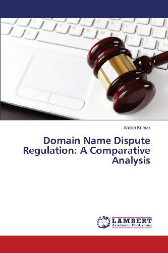 Cover for Anoop Kumar · Domain Name Dispute Regulation: a Comparative Analysis (Paperback Book) (2013)