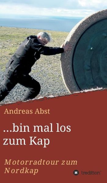 Cover for Andreas Abst · ...bin Mal Los Zum Kap (Hardcover Book) (2015)